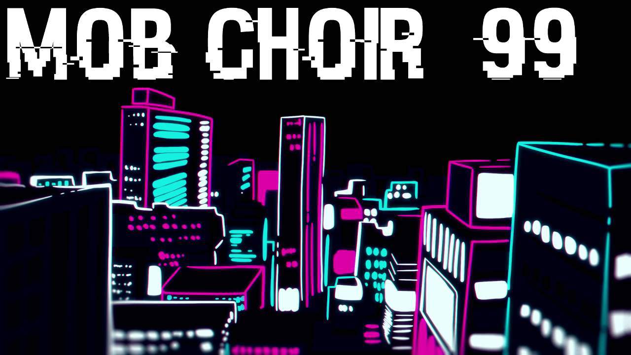 99 by Mob Choir