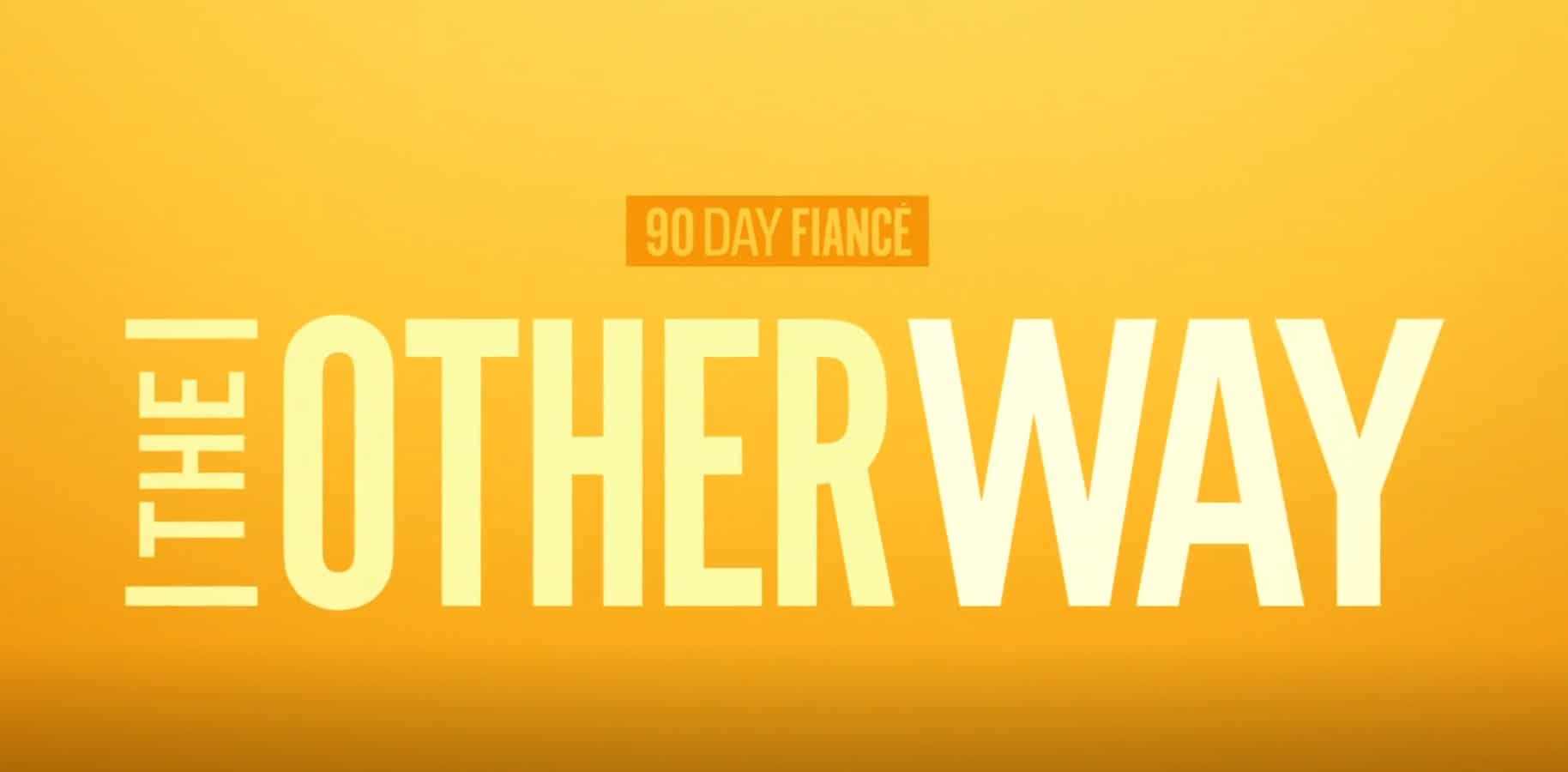 90 Day Fiancé: The Other Way Around