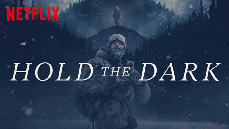 Poster for the film, Hold The Dark (Credits: Netflix)