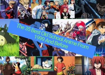 The 35 Best Old School Anime From 1999 And Before