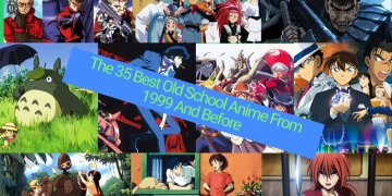 The 35 Best Old School Anime From 1999 And Before