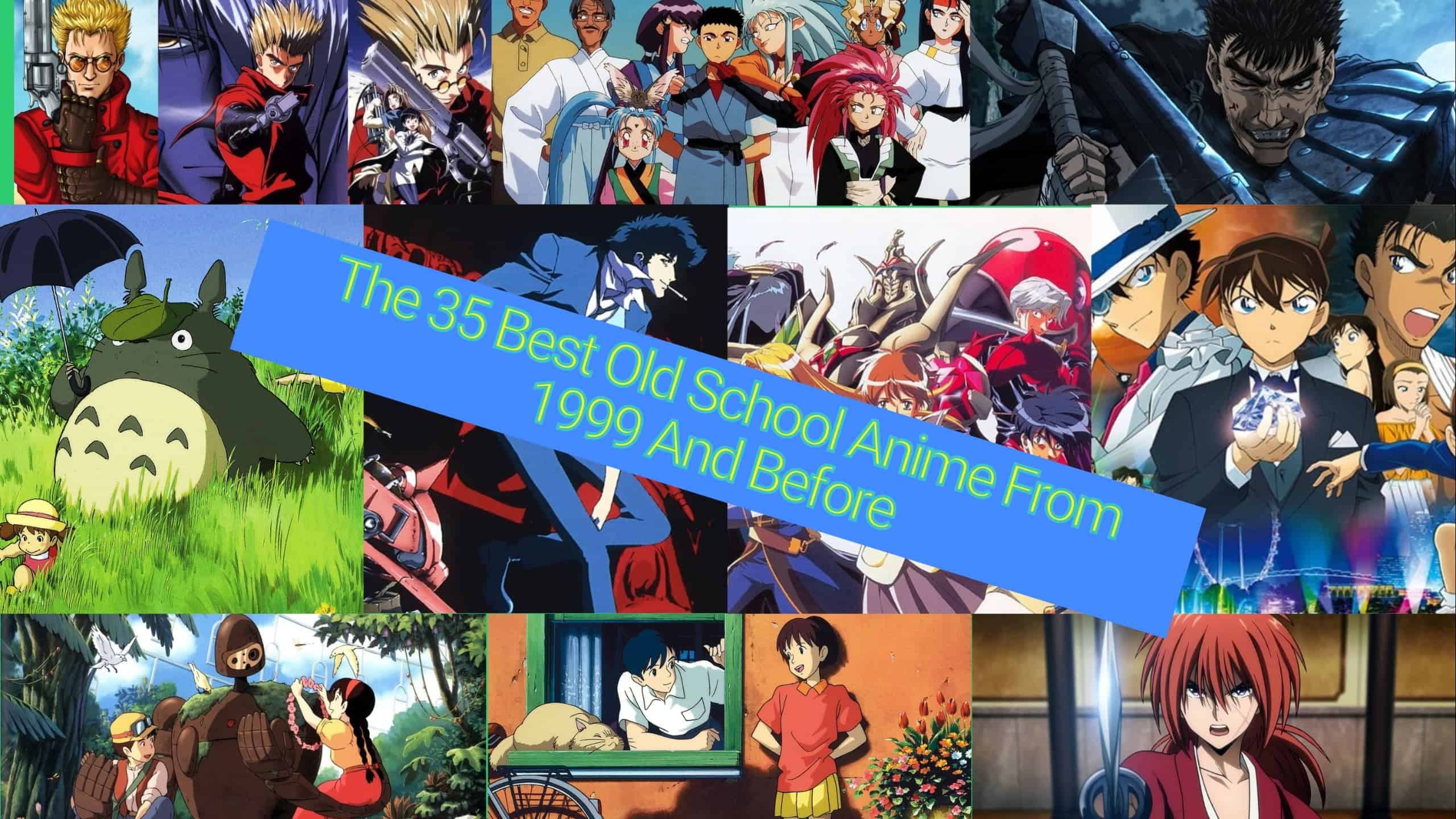 The 35 Best Old School Anime From 1999 And Before