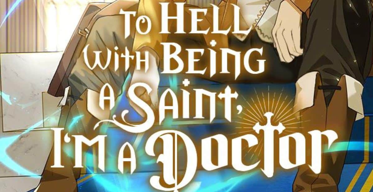 To Hell With Being A Saint, I’m A Doctor