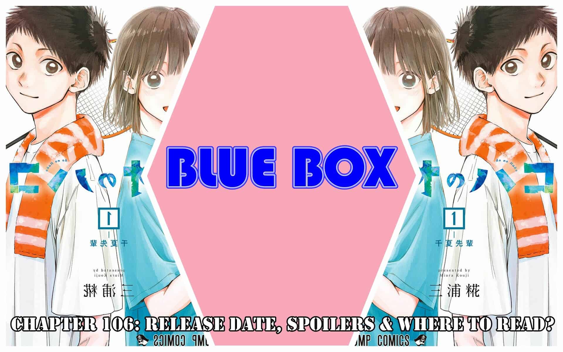 Blue Box Chapter 106: Release Date, Spoilers & Where to Read?
