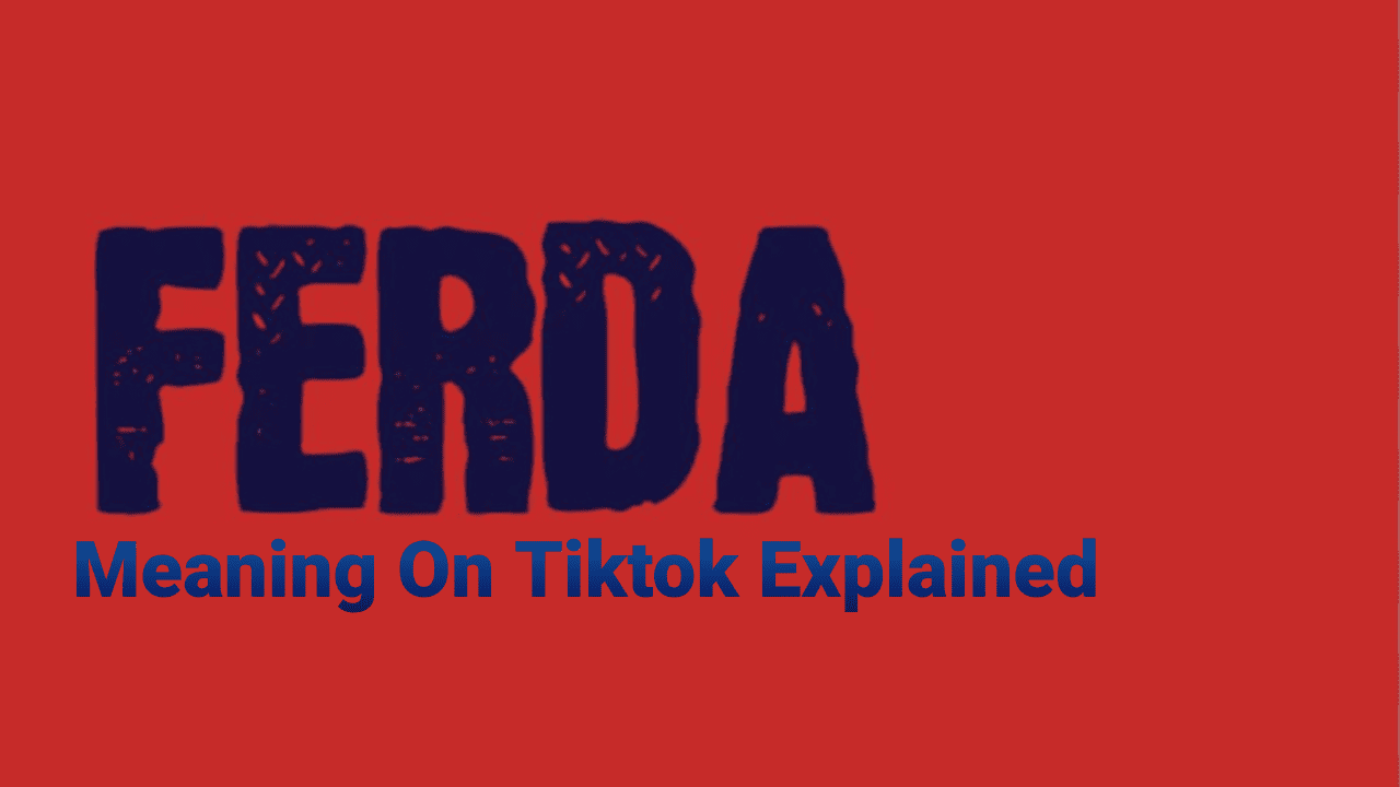 What Does Ferda Mean On Tiktok?