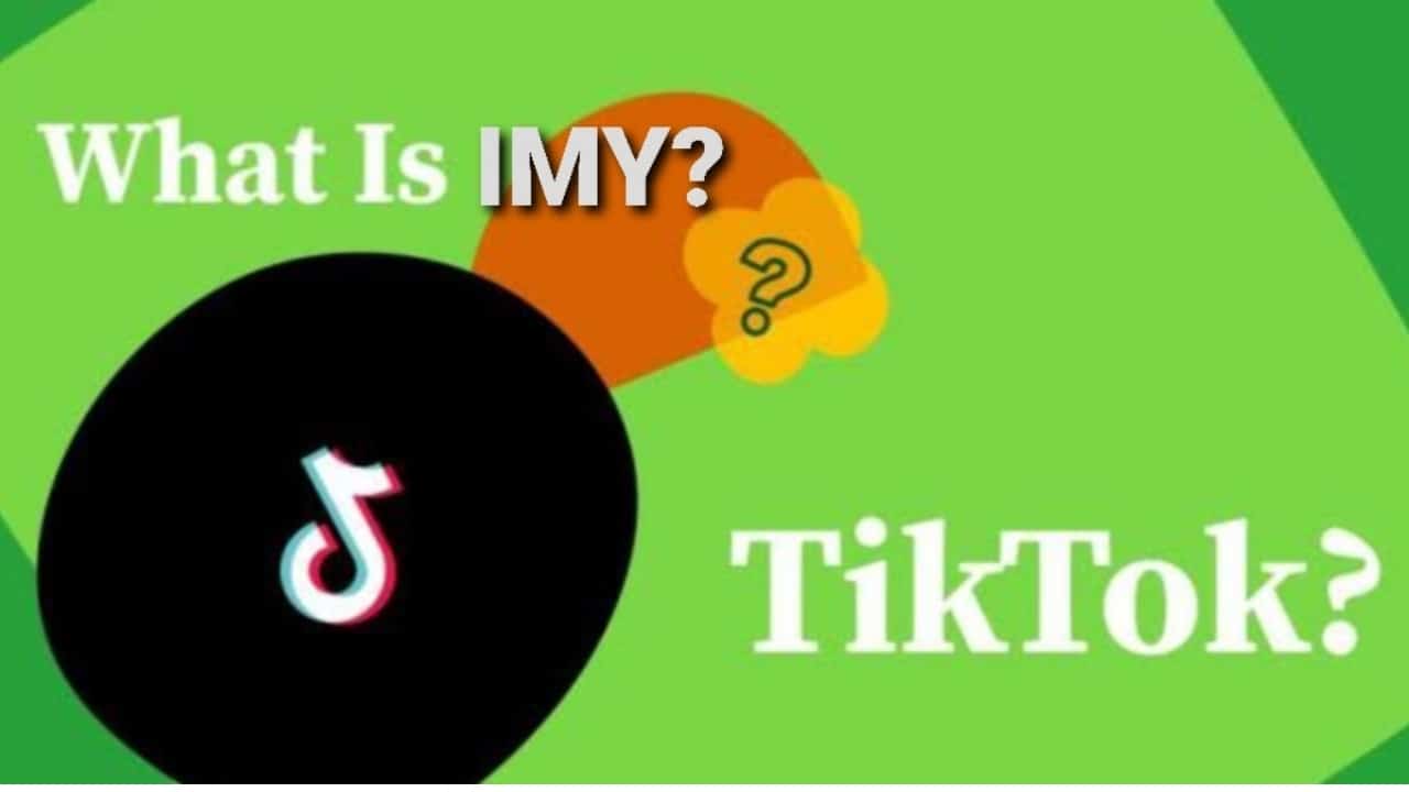 What Does IMY Mean On Tiktok?