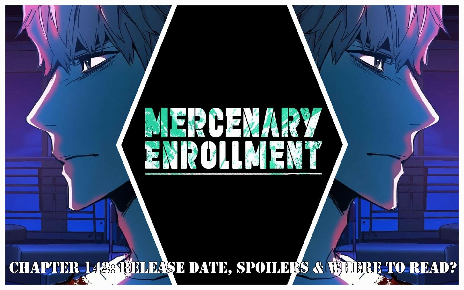 Mercenary Enrollment Chapter 142: Release Date, Spoilers & Where to Read?