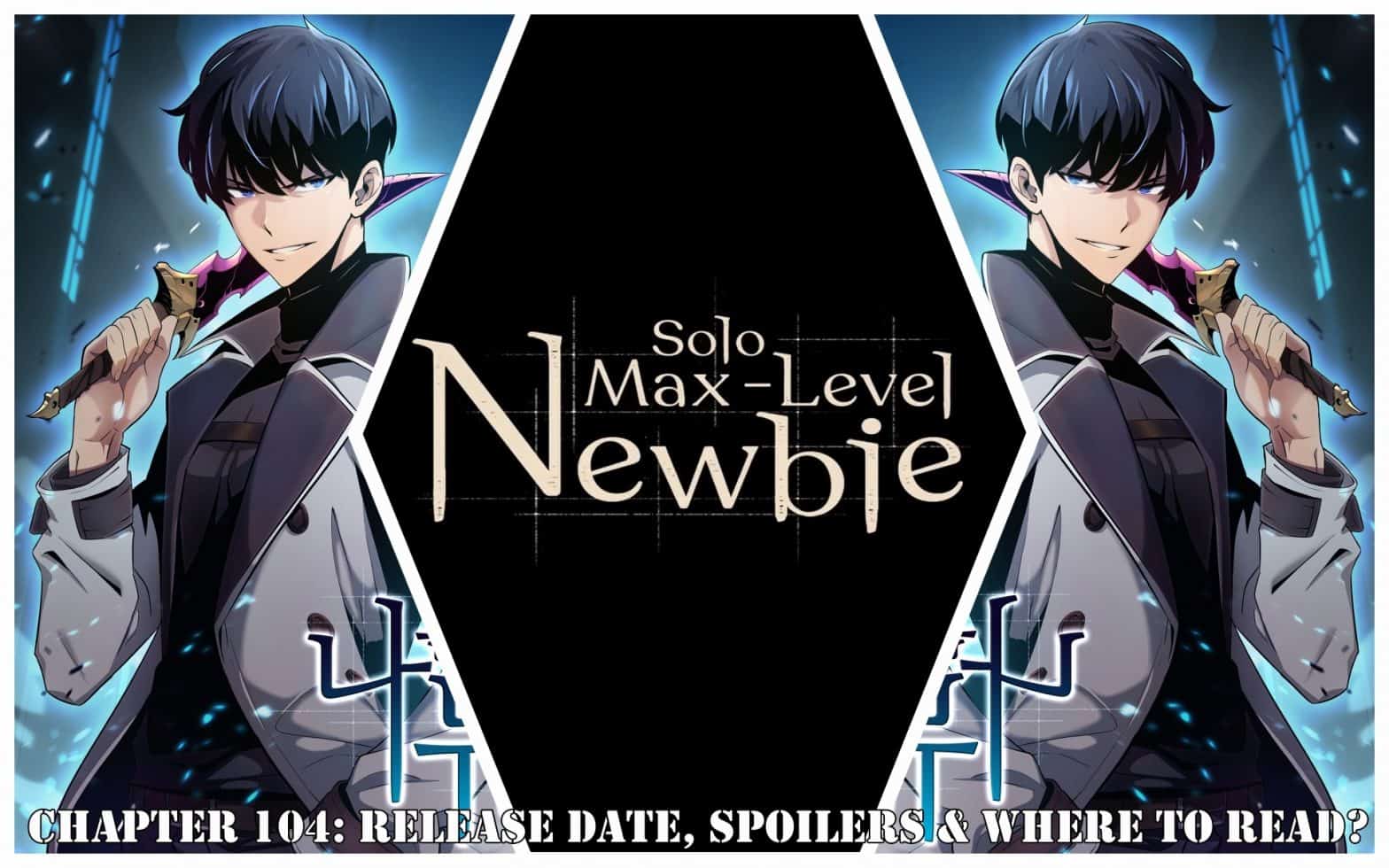 Solo Max-Level Newbie Chapter 104: Release Date, Spoilers & Where to Read?