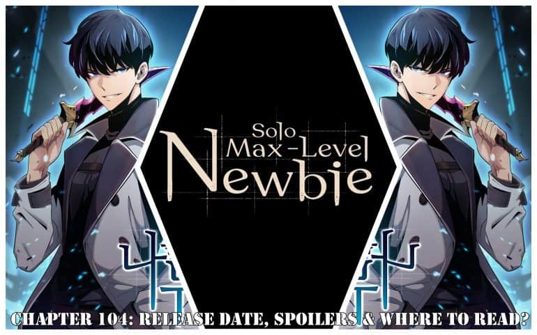 Solo Max-Level Newbie Chapter 104: Release Date, Spoilers & Where to Read?