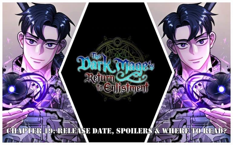The Dark Mage's Return to Enlistment Chapter 19: Release Date, Spoilers