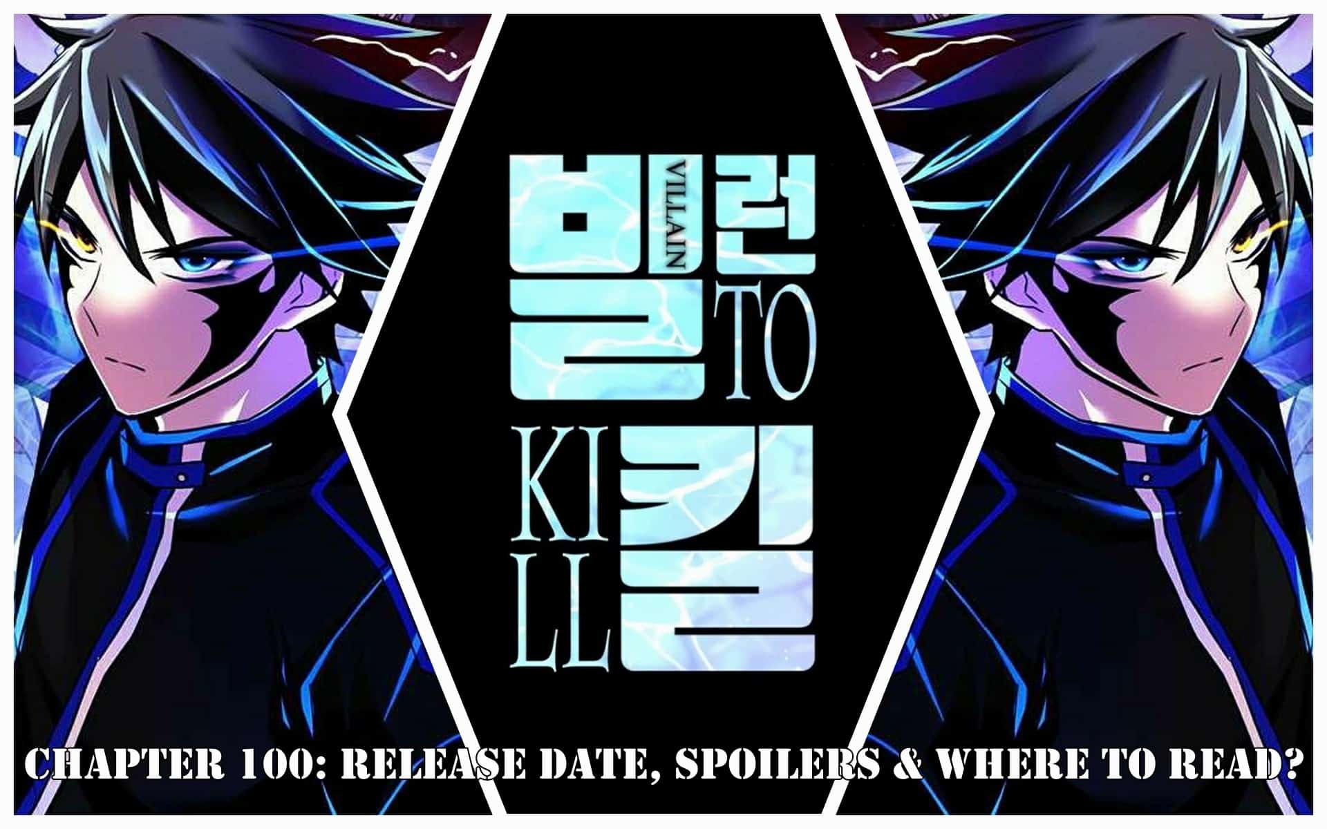 Villain To Kill Chapter 100: Release Date, Spoilers & Where to Read?