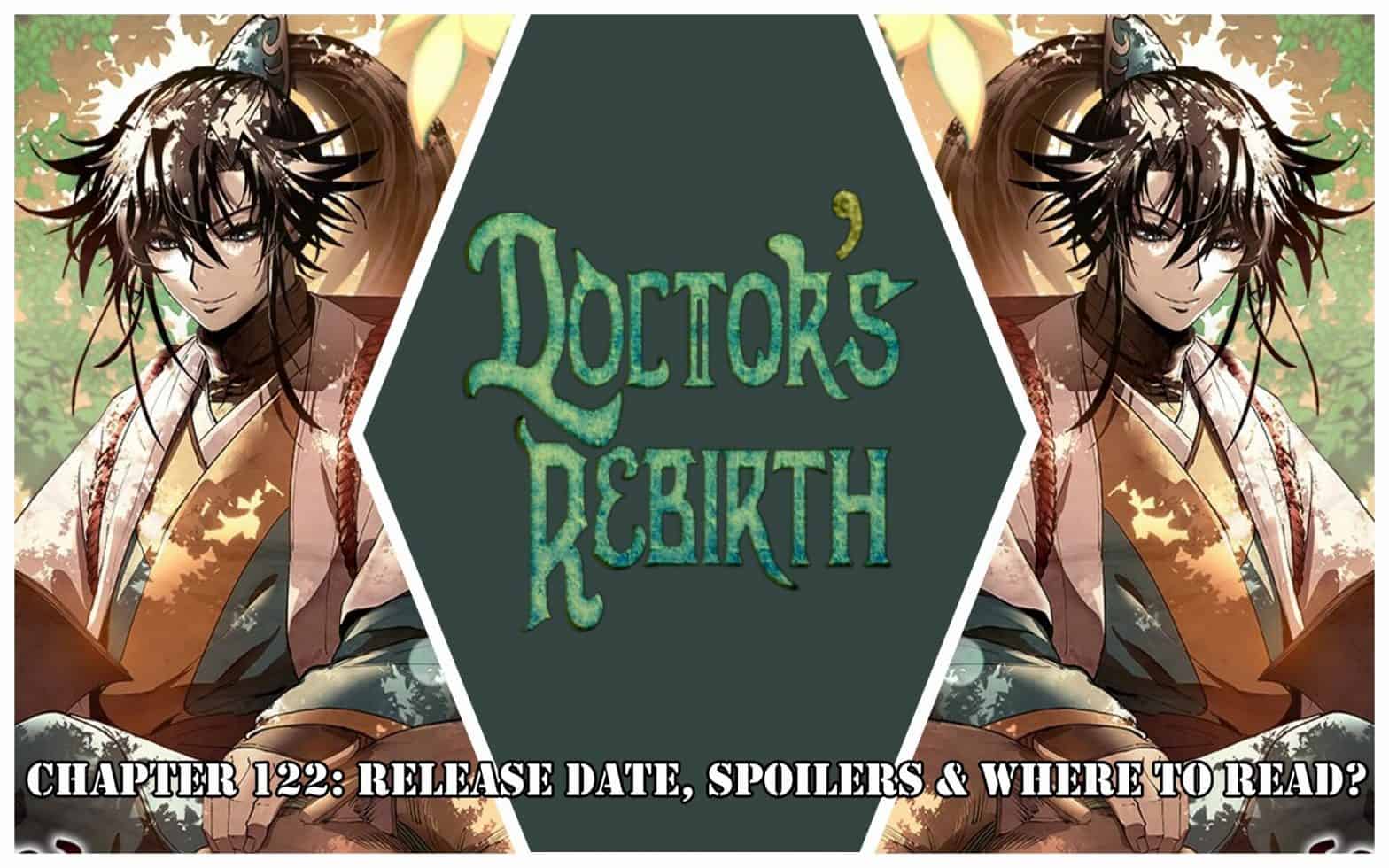 Doctor's Rebirth Chapter 122: Release Date, Spoilers & Where to Read?