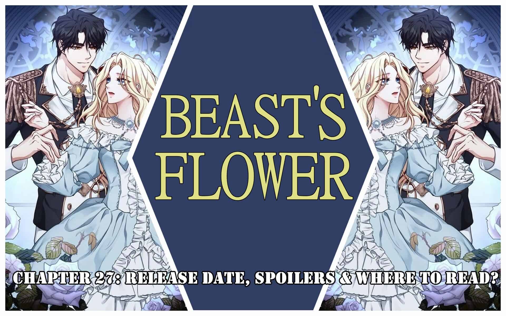Beast’s Flower Chapter 27: Release Date, Spoilers & Where to Read?