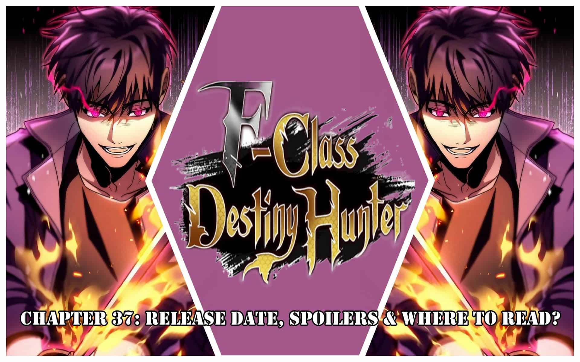 F-Class Destiny Hunter Chapter 37: Release Date, Spoilers & Where to Read?