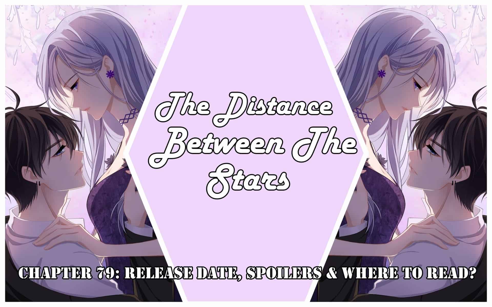 The Distance Between The Stars Chapter 79: Release Date, Spoilers & Where to Read?