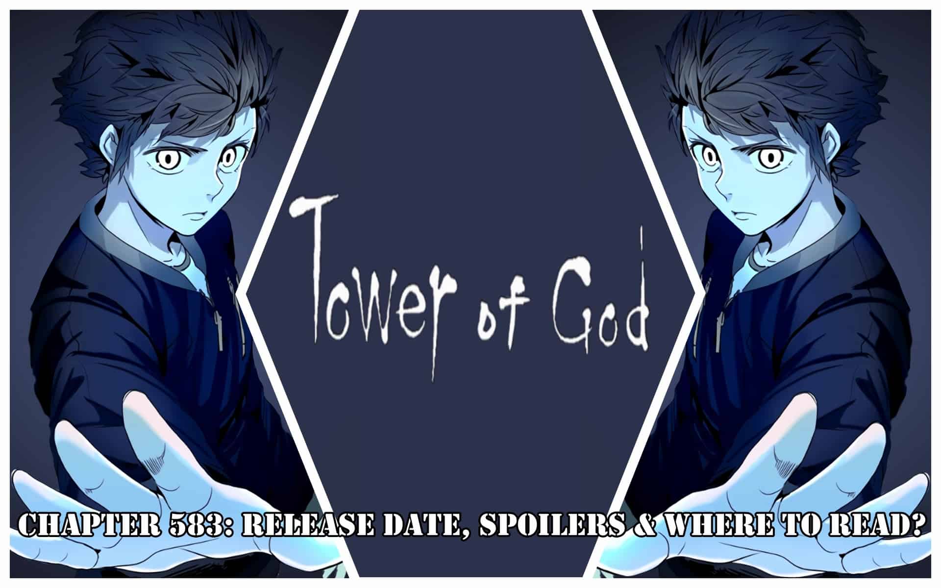 Tower Of God Chapter 583: Release Date, Spoilers & Where to Read?