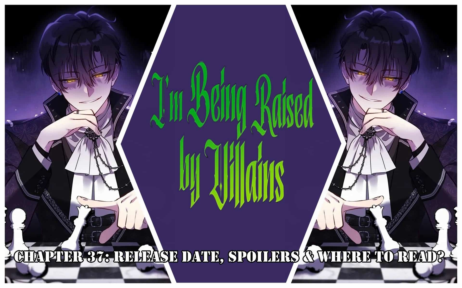 I’m Being Raised by Villains Chapter 37: Release Date, Spoilers & Where to Read?