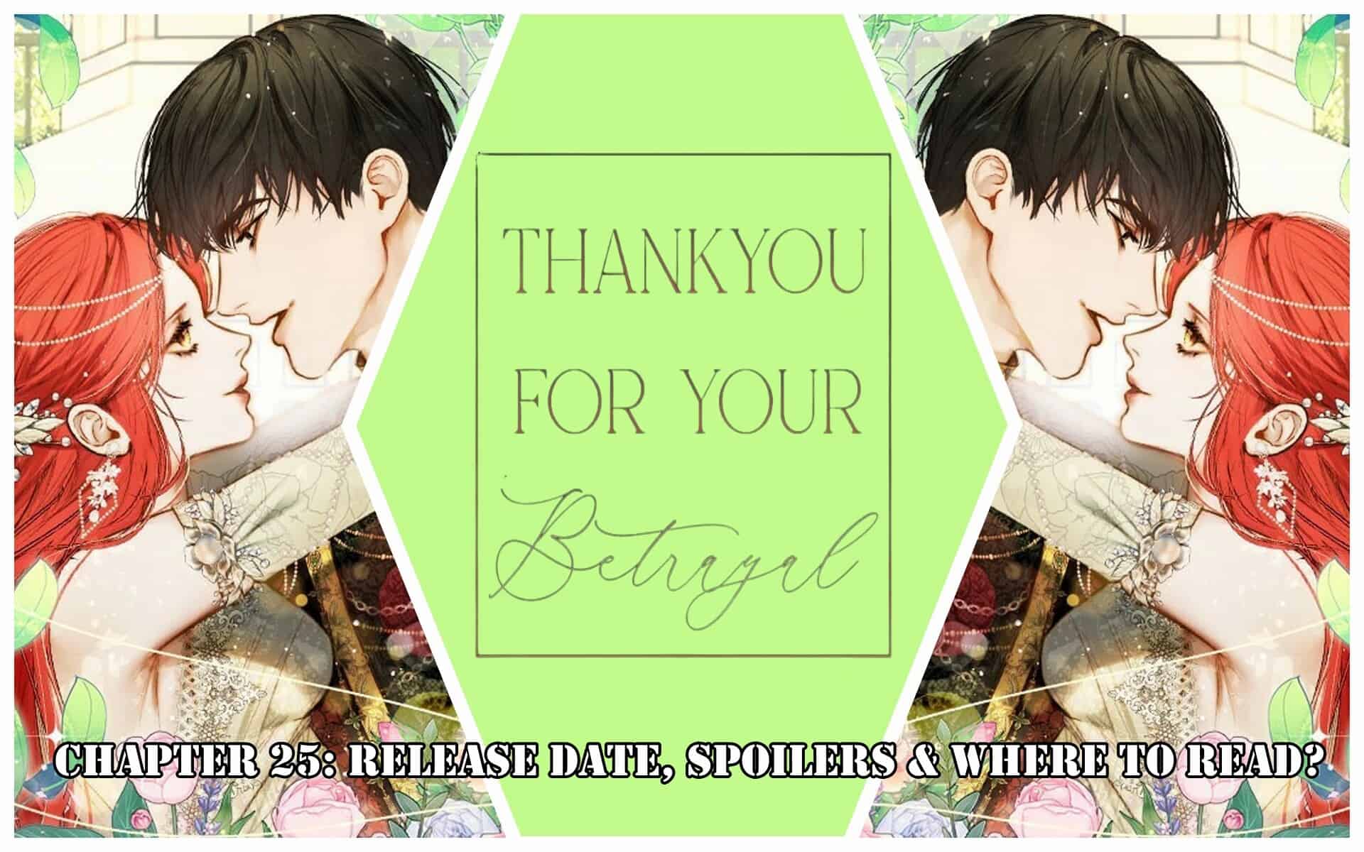 Thank You For Your Betrayal Chapter 25: Release Date, Spoilers & Where to Read?