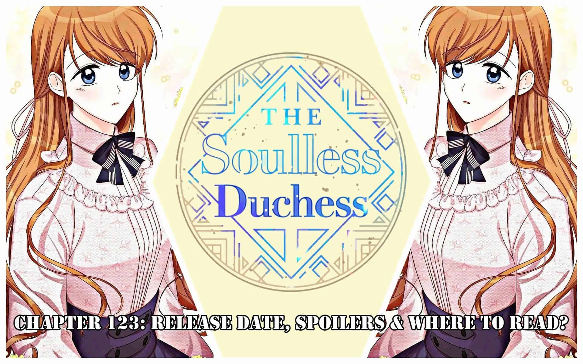 The Duchess With An Empty Soul Chapter 123: Release Date, Spoilers & Where to Read?
