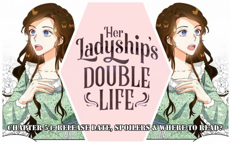 The Secret Life Of A Certain Count’s Lady Chapter 54: Release Date, Spoilers & Where to Read?