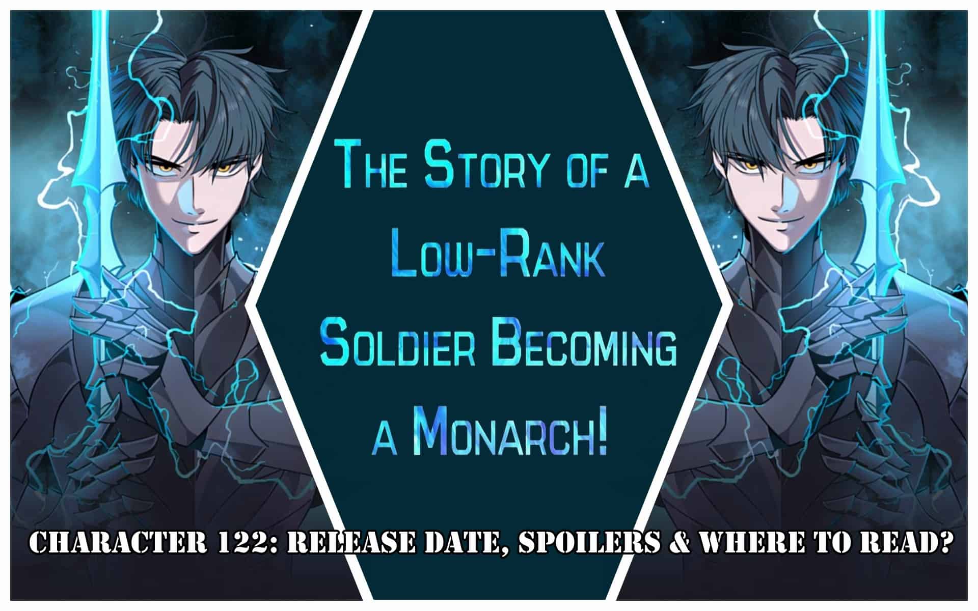 The Story Of A Low-Rank Soldier Becoming A Monarch Character 122: Release Date, Spoilers & Where to Read?