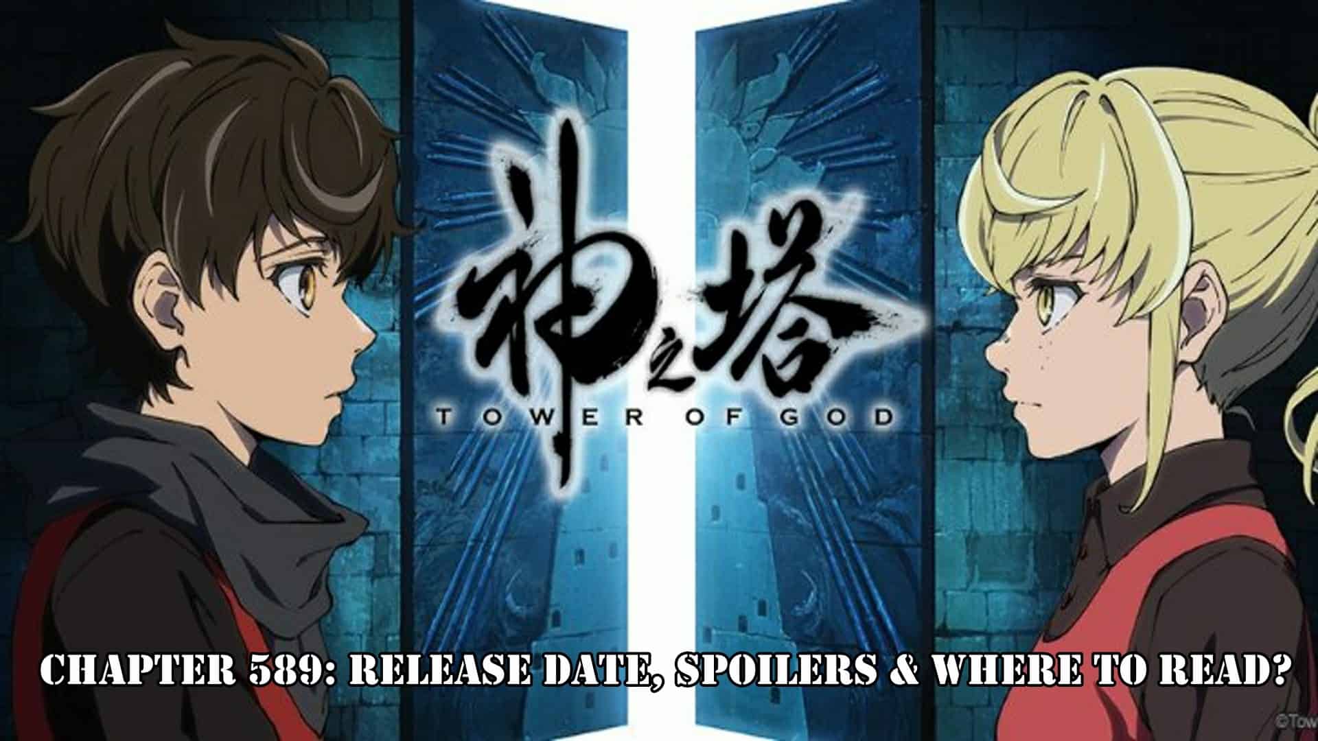 Tower Of God Chapter 589: Release Date, Spoilers & Where to Read?