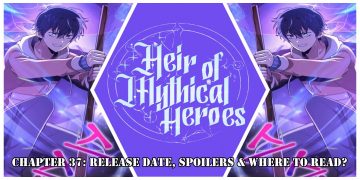 Heir Of Mythical Heroes Chapter 37: Release Date, Spoilers & Where to Read?