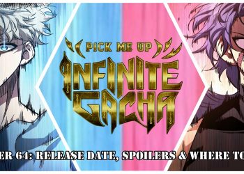 Pick Me Up, Infinite Gacha Chapter 64: Release Date, Spoilers & Where to Read?