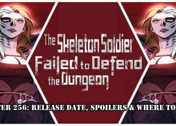 Skeleton Soldier Couldn’t Protect The Dungeon Chapter 256: Release Date, Spoilers & Where to Read?