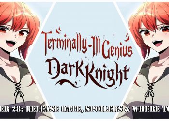 Terminally-Ill Genius Dark Knight Chapter 28: Release Date, Spoilers & Where to Read?