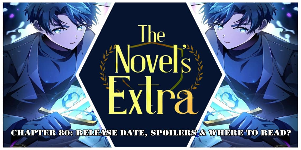 The Novel's Extra (Remake) Chapter 80: Release Date, Spoilers & Where to Read?