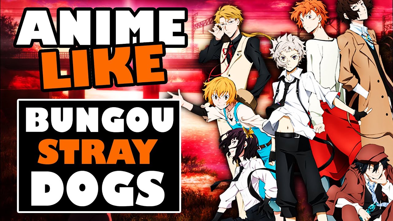"Top 10 Anime Similar to Bungo Stray Dogs That You'll Love to Watch