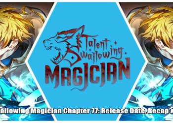 Talent-Swallowing Magician Chapter 77 Release Date, Recap & Spoilers