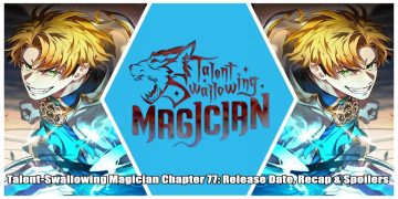 Talent-Swallowing Magician Chapter 77 Release Date, Recap & Spoilers