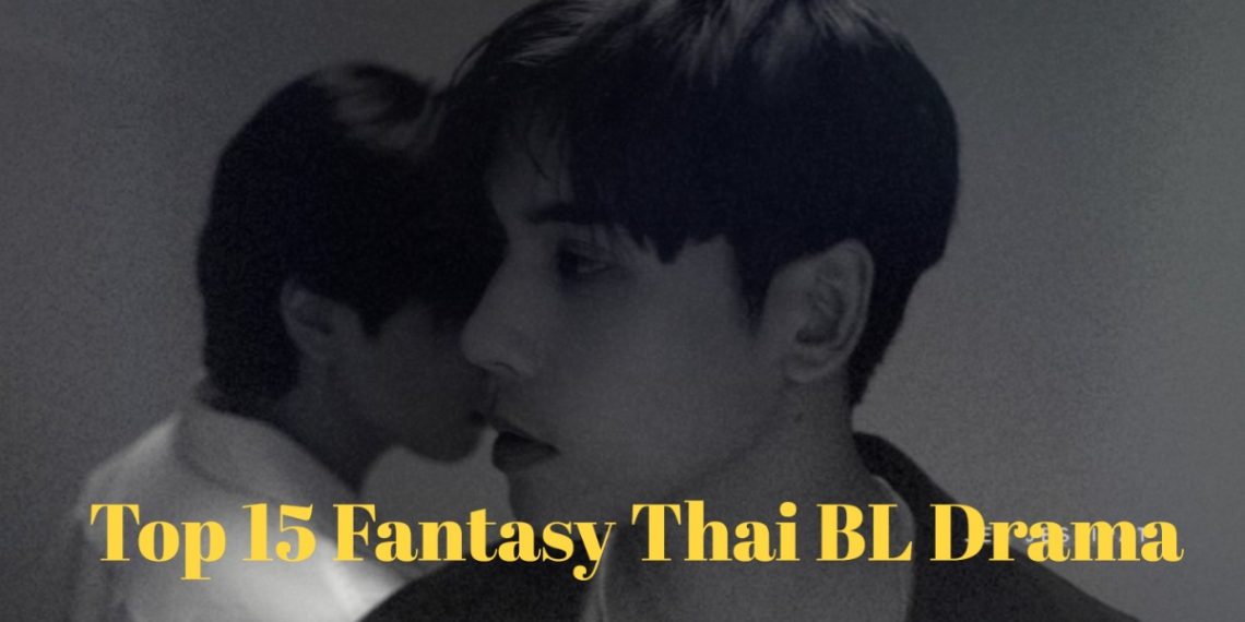 Top 15 Fantasy Thai BL Drama