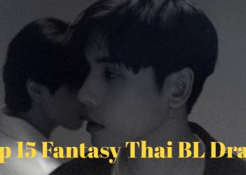 Top 15 Fantasy Thai BL Drama